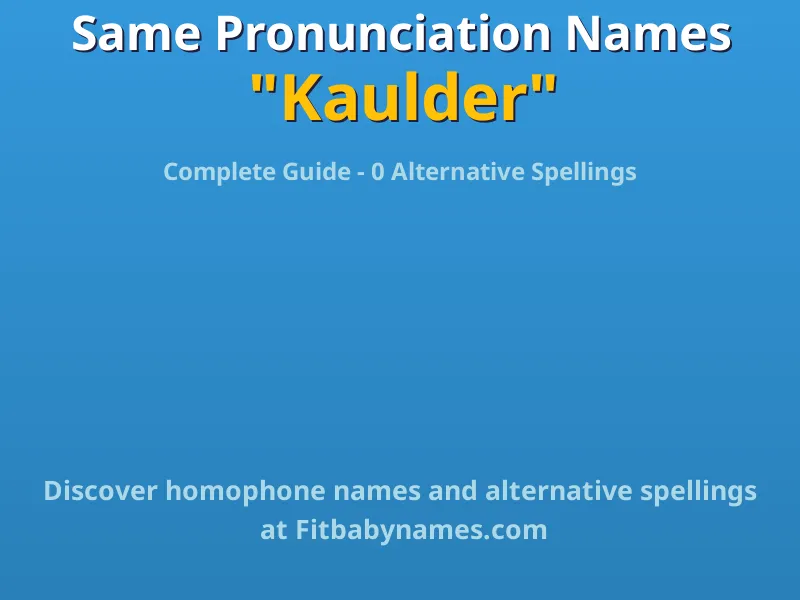 Infographic: Kaulder same pronunciation names, similar names, and homophone names