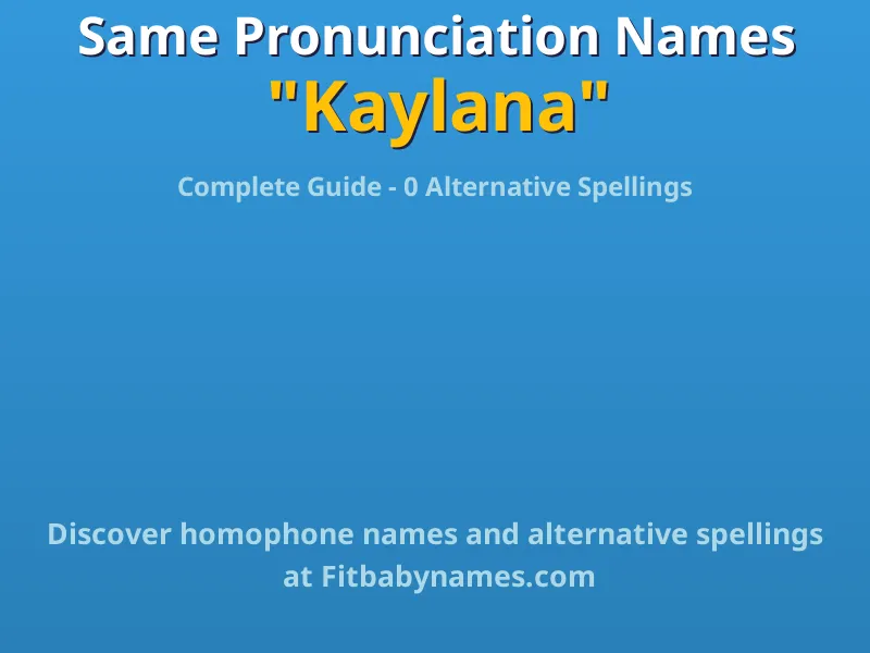 Infographic: Kaylana same pronunciation names, similar names, and homophone names