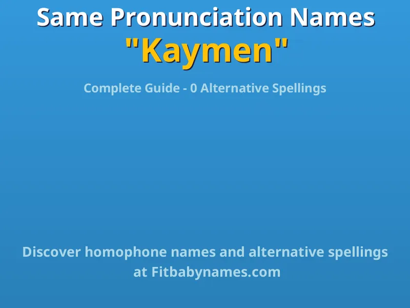 Infographic: Kaymen same pronunciation names, similar names, and homophone names