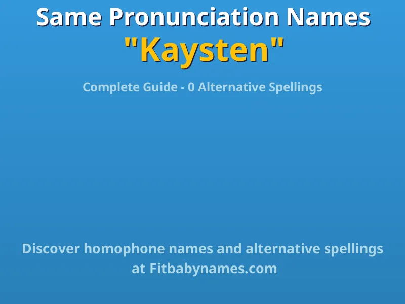 Infographic: Kaysten same pronunciation names, similar names, and homophone names
