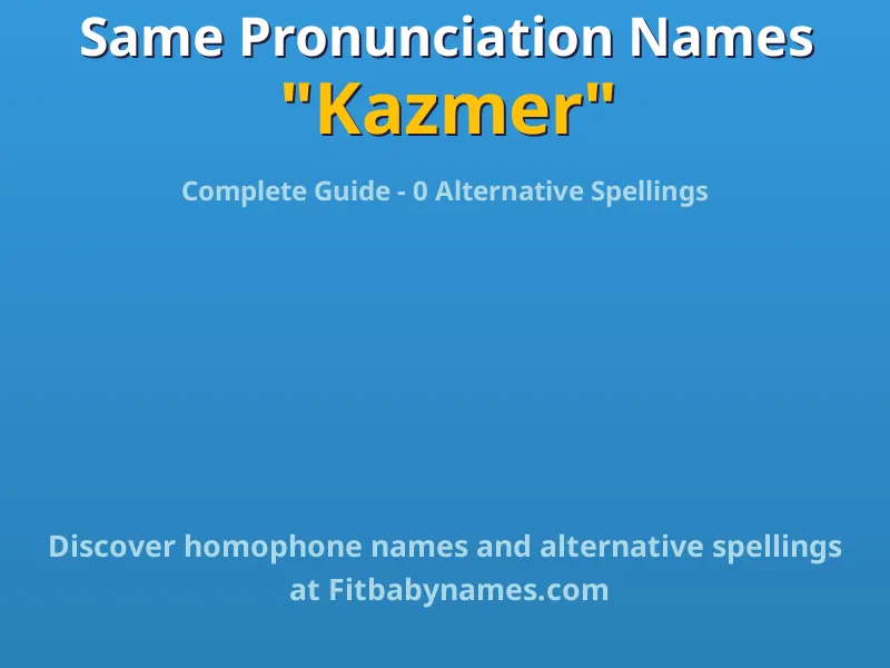 Infographic: Kazmer same pronunciation names, similar names, and homophone names
