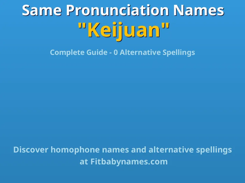 Infographic: Keijuan same pronunciation names, similar names, and homophone names