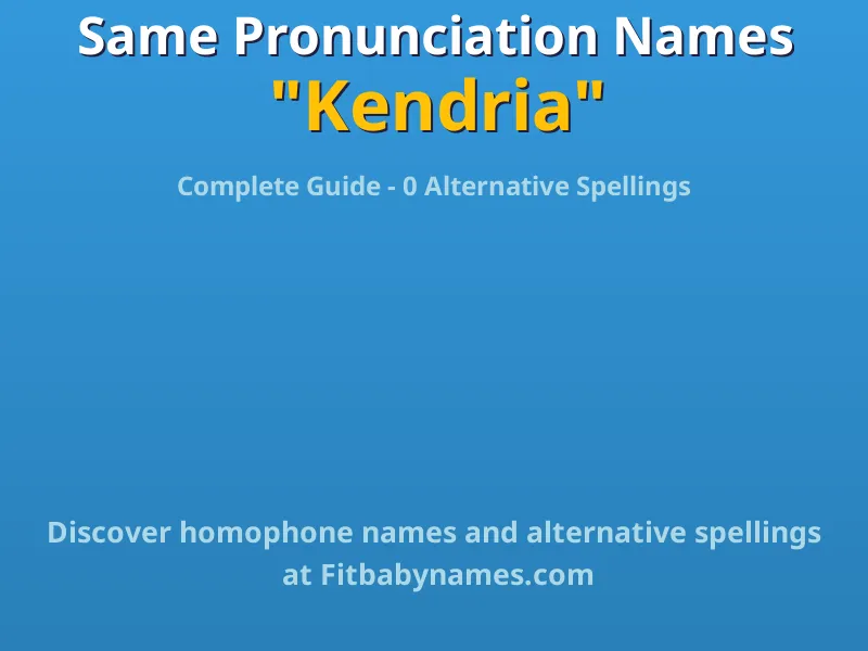 Infographic: Kendria same pronunciation names, similar names, and homophone names
