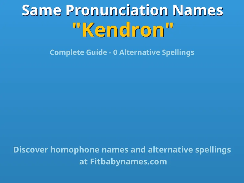 Infographic: Kendron same pronunciation names, similar names, and homophone names