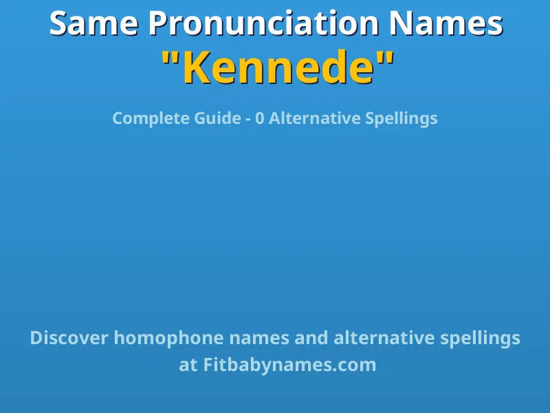 Infographic: Kennede same pronunciation names, similar names, and homophone names