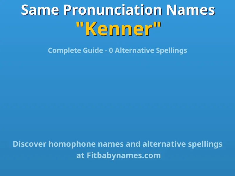 Infographic: Kenner same pronunciation names, similar names, and homophone names