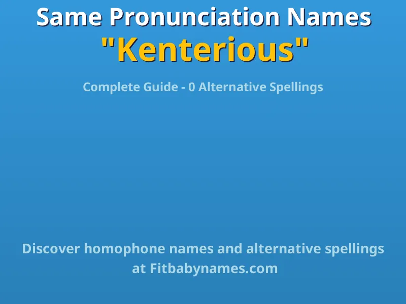 Infographic: Kenterious same pronunciation names, similar names, and homophone names