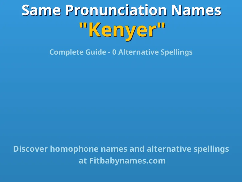 Infographic: Kenyer same pronunciation names, similar names, and homophone names