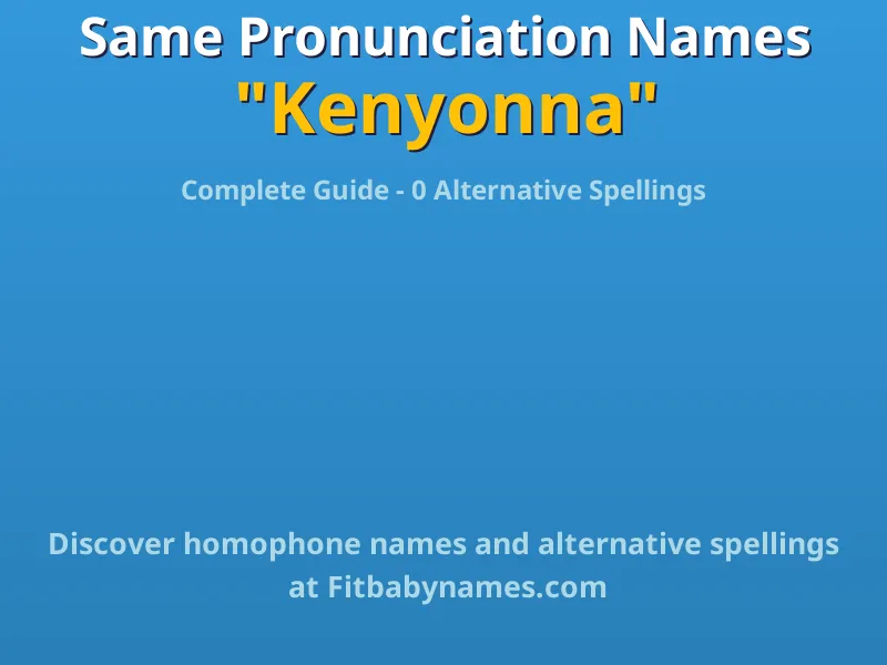 Infographic: Kenyonna same pronunciation names, similar names, and homophone names
