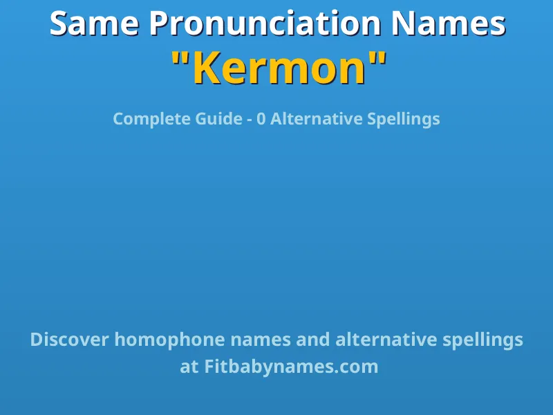 Infographic: Kermon same pronunciation names, similar names, and homophone names