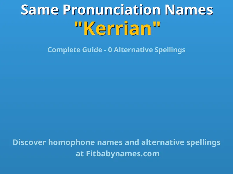 Infographic: Kerrian same pronunciation names, similar names, and homophone names