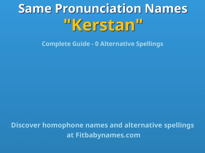 Infographic: Kerstan same pronunciation names, similar names, and homophone names