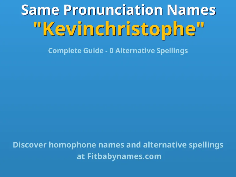 Infographic: Kevinchristophe same pronunciation names, similar names, and homophone names