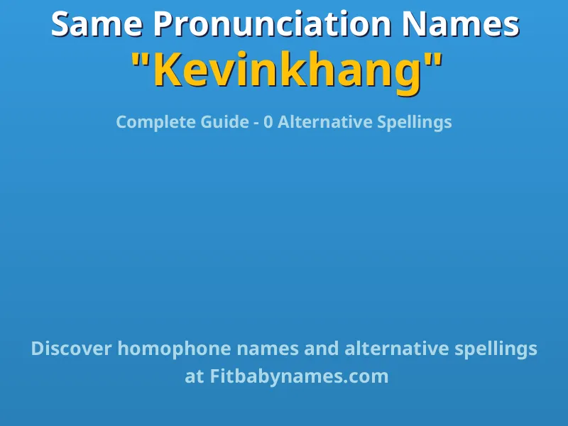 Infographic: Kevinkhang same pronunciation names, similar names, and homophone names
