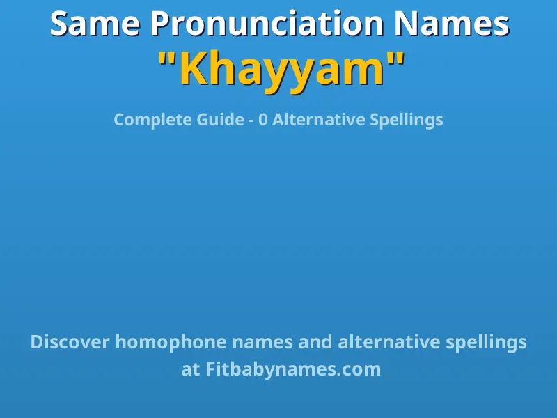 Infographic: Khayyam same pronunciation names, similar names, and homophone names