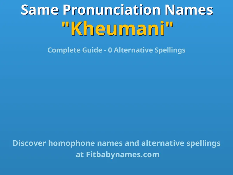 Infographic: Kheumani same pronunciation names, similar names, and homophone names