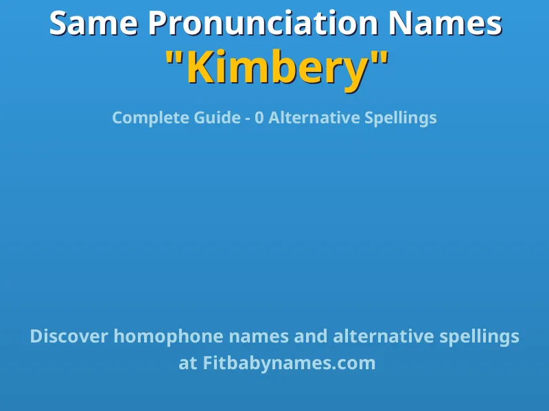 Infographic: Kimbery same pronunciation names, similar names, and homophone names