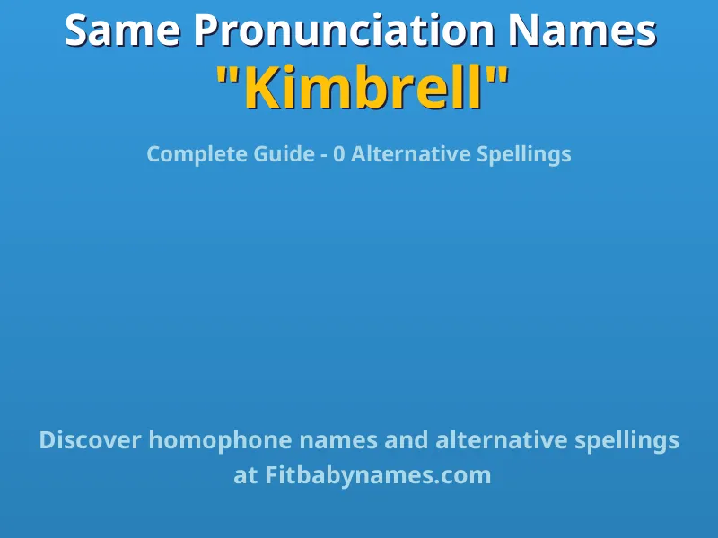 Infographic: Kimbrell same pronunciation names, similar names, and homophone names