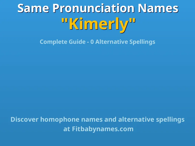 Infographic: Kimerly same pronunciation names, similar names, and homophone names