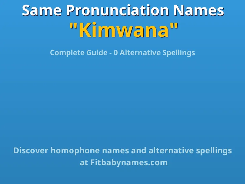 Infographic: Kimwana same pronunciation names, similar names, and homophone names