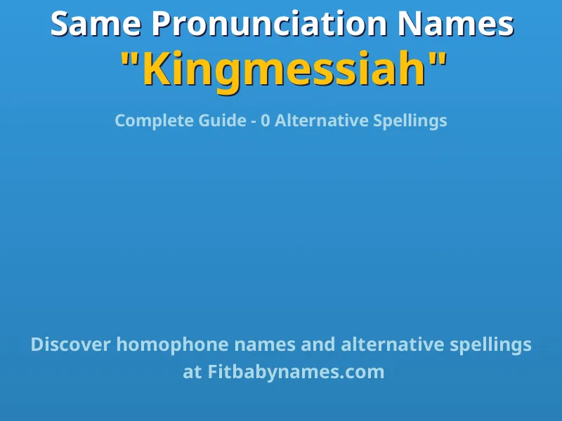 Infographic: Kingmessiah same pronunciation names, similar names, and homophone names
