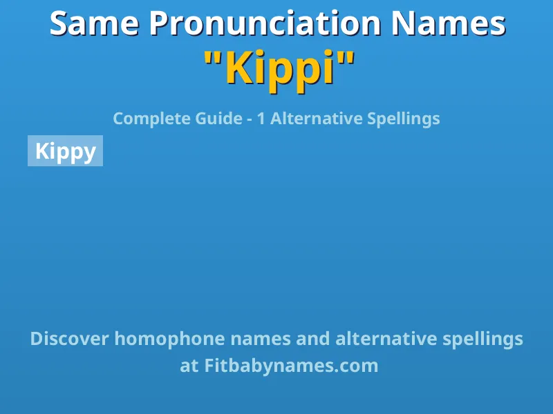 Infographic: Kippi same pronunciation names, similar names, and homophone names
