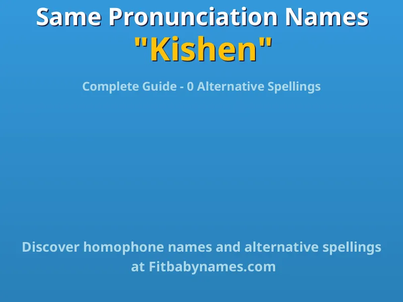 Infographic: Kishen same pronunciation names, similar names, and homophone names