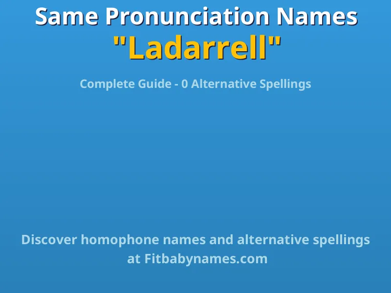 Infographic: Ladarrell same pronunciation names, similar names, and homophone names