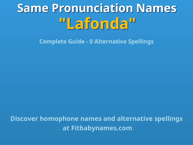 Infographic: Lafonda same pronunciation names, similar names, and homophone names