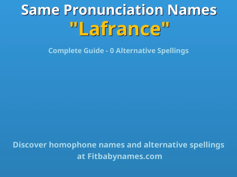 Infographic: Lafrance same pronunciation names, similar names, and homophone names