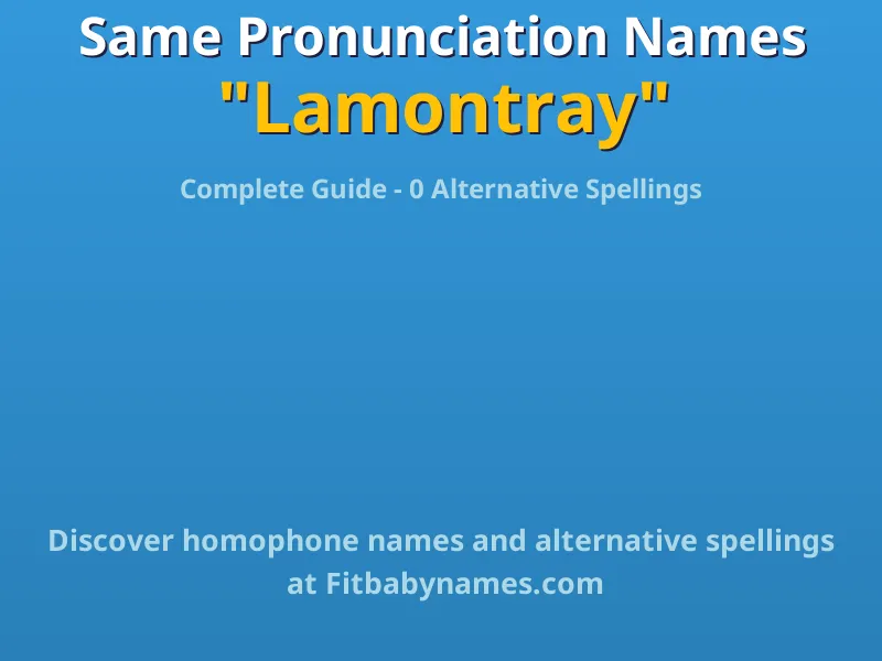 Infographic: Lamontray same pronunciation names, similar names, and homophone names