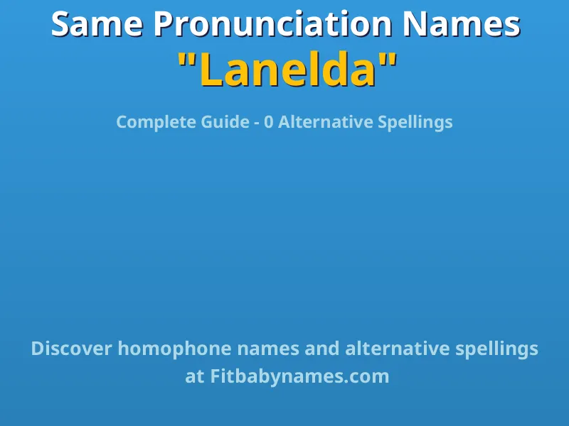 Infographic: Lanelda same pronunciation names, similar names, and homophone names