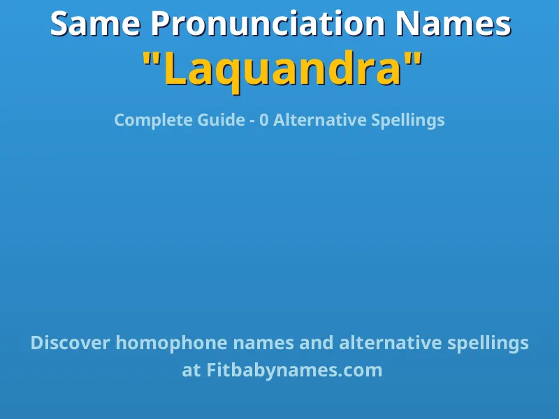 Infographic: Laquandra same pronunciation names, similar names, and homophone names