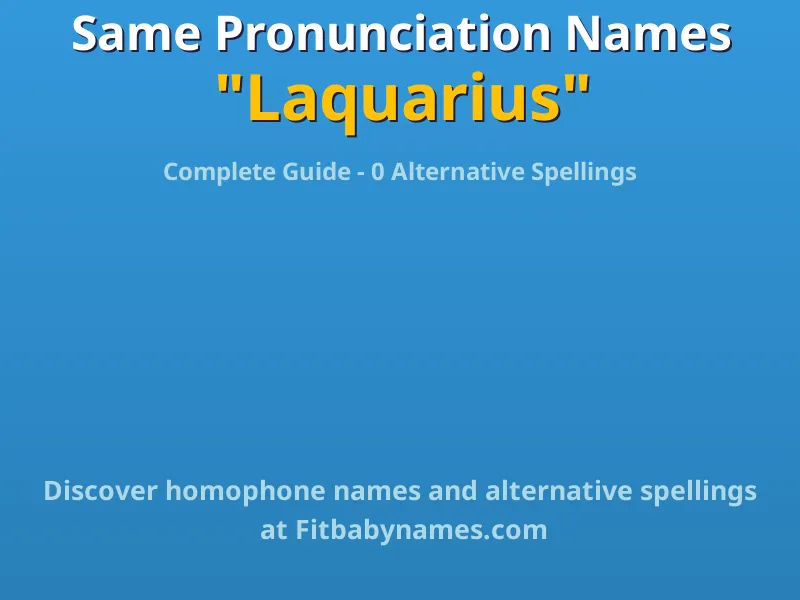 Infographic: Laquarius same pronunciation names, similar names, and homophone names