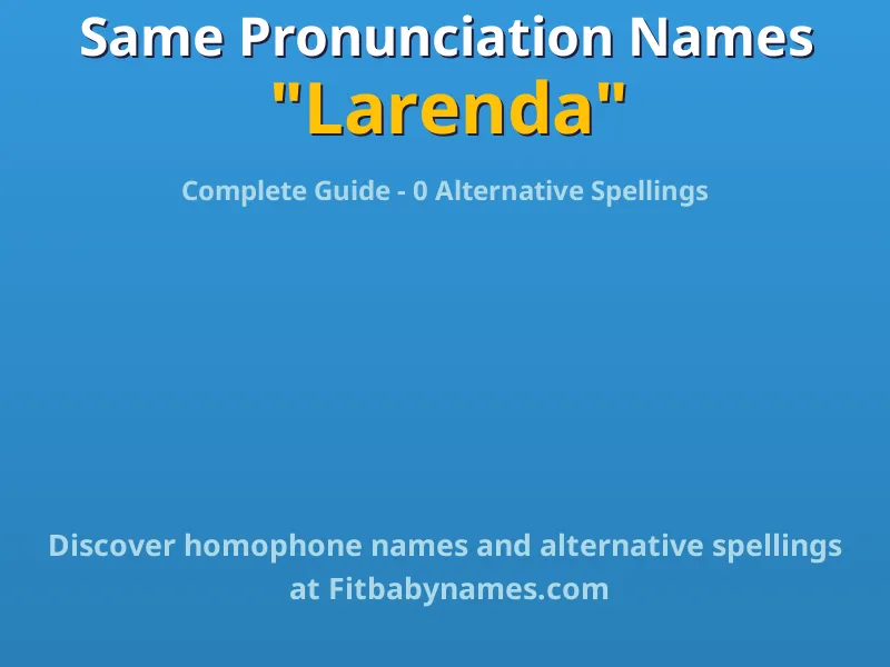 Infographic: Larenda same pronunciation names, similar names, and homophone names
