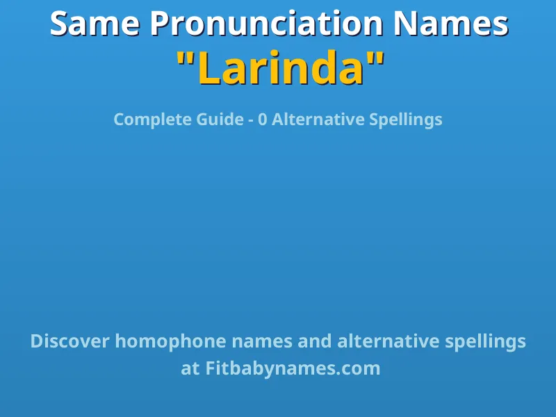Infographic: Larinda same pronunciation names, similar names, and homophone names