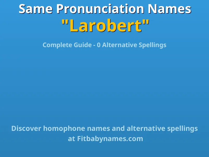 Infographic: Larobert same pronunciation names, similar names, and homophone names