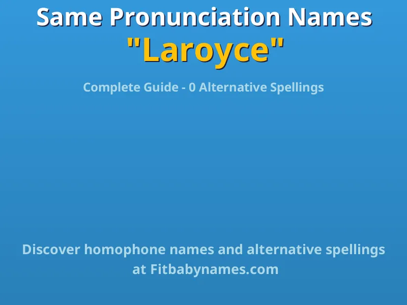 Infographic: Laroyce same pronunciation names, similar names, and homophone names