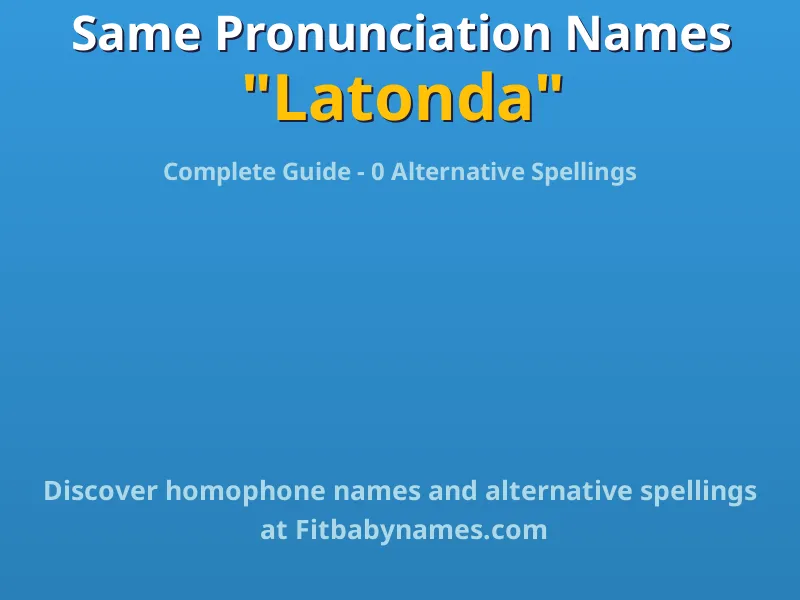 Infographic: Latonda same pronunciation names, similar names, and homophone names