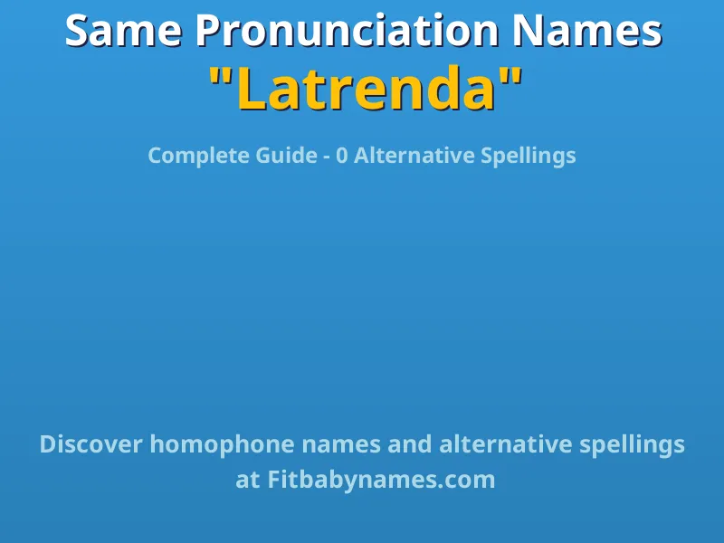 Infographic: Latrenda same pronunciation names, similar names, and homophone names