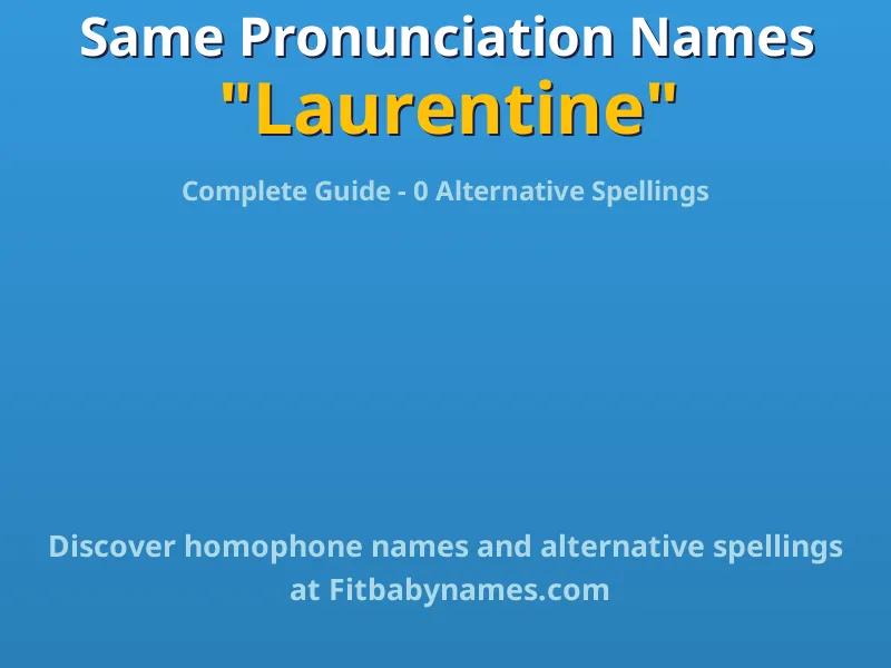 Infographic: Laurentine same pronunciation names, similar names, and homophone names