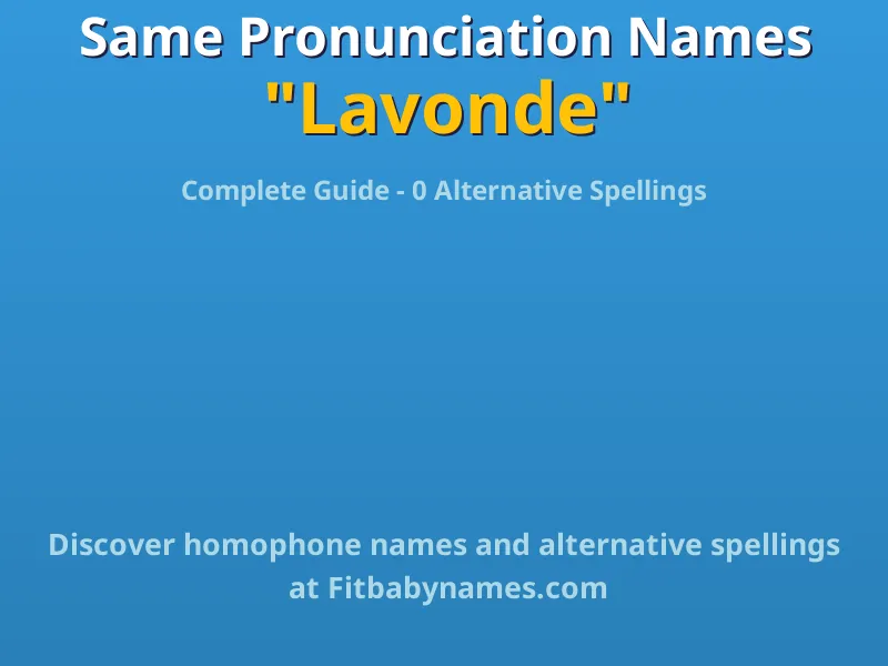 Infographic: Lavonde same pronunciation names, similar names, and homophone names