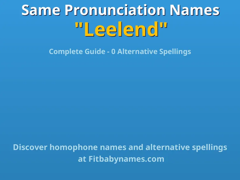 Infographic: Leelend same pronunciation names, similar names, and homophone names