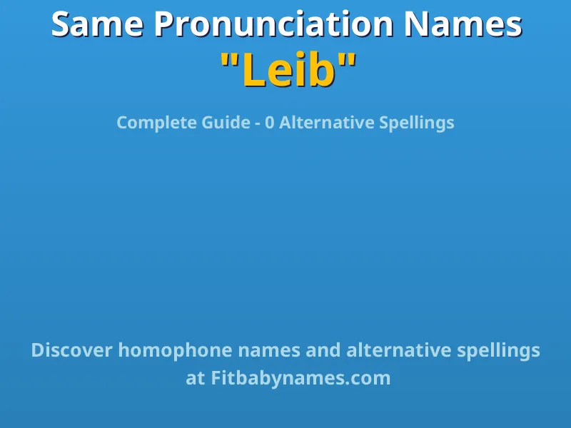 Infographic: Leib same pronunciation names, similar names, and homophone names