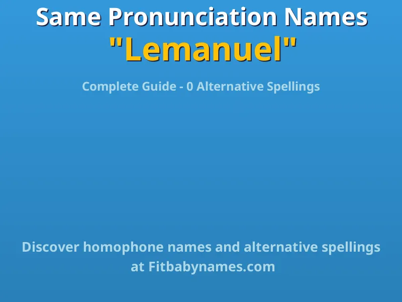 Infographic: Lemanuel same pronunciation names, similar names, and homophone names