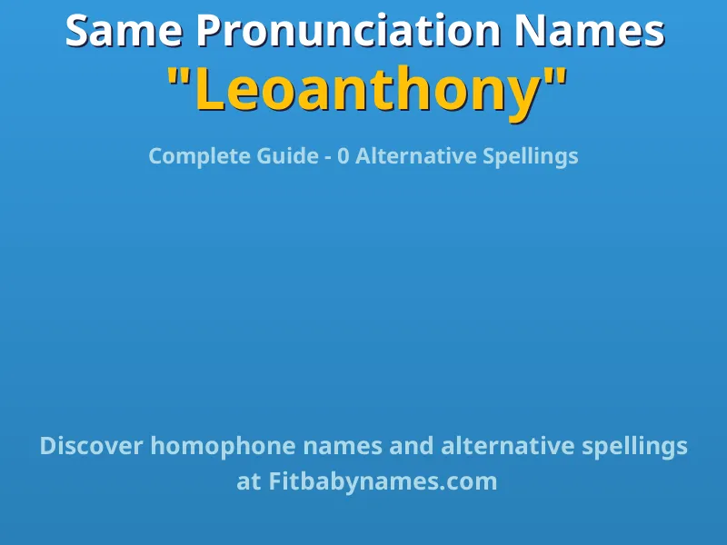 Infographic: Leoanthony same pronunciation names, similar names, and homophone names