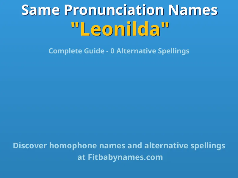 Infographic: Leonilda same pronunciation names, similar names, and homophone names