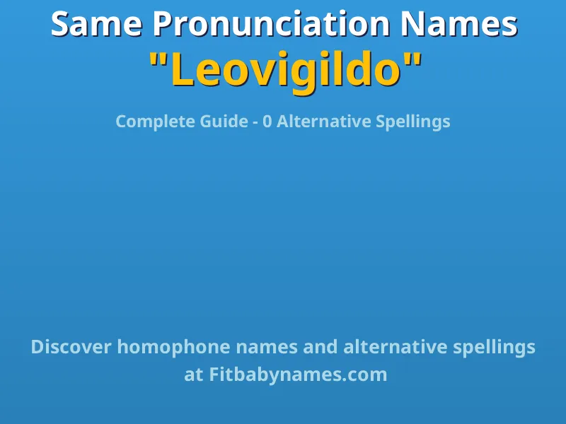Infographic: Leovigildo same pronunciation names, similar names, and homophone names
