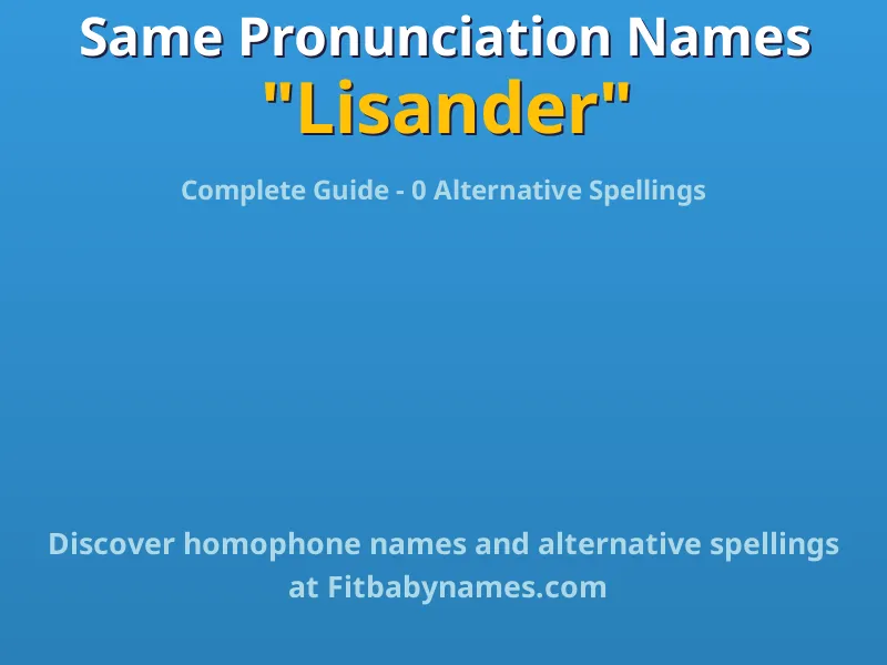Infographic: Lisander same pronunciation names, similar names, and homophone names