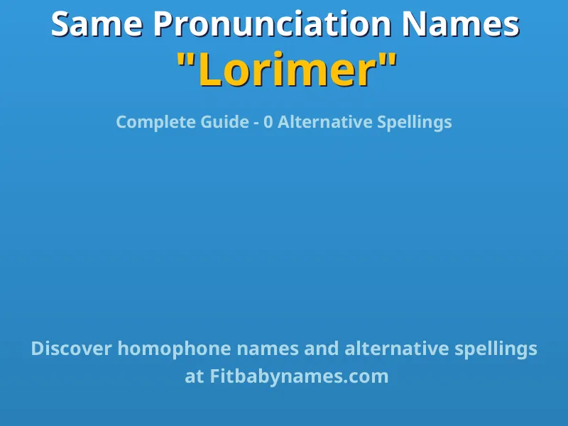 Infographic: Lorimer same pronunciation names, similar names, and homophone names